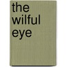 The Wilful Eye by Isobelle Carmody
