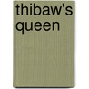 Thibaw's Queen door H. (Harold) Fielding-Hall