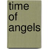 Time of Angels door Homero Aridjis