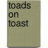 Toads on Toast door Linda Bailey