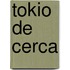 Tokio de Cerca