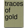 Traces of Gold by Nicolas S. Witschi