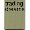 Trading Dreams door J.L. Morin