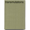 Transmutations by Kenneth T. Rivers