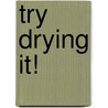 Try Drying it! door Barrie Axtell