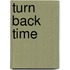 Turn Back Time