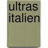 Ultras Italien door Josef Gruber