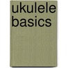 Ukulele Basics door Lorriaine Bow