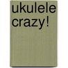 Ukulele Crazy! door Mike Evans