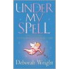 Under My Spell by Deborah Wright