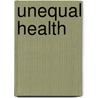 Unequal Health door Danny Dorling