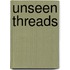Unseen Threads