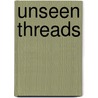 Unseen Threads by Sheena Braun
