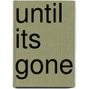 Until Its Gone by Scott C. Miller