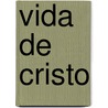 Vida de Cristo door Luis de Granada