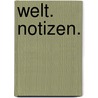 Welt. Notizen. by Michael Neumann