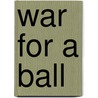 War for a Ball door Halima El Joundi
