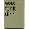 Was fehlt dir? door Gregor Sieböck