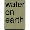 Water on Earth by Jennifer Earnshaw