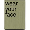 Wear your Face door Michel Comte