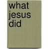 What Jesus Did door Phil Ware