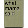 What Mama Said door Donna Michelle Druery