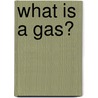 What is a Gas? door Lynn Peppas