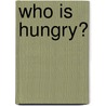 Who Is Hungry? by Julie Haydon