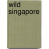 Wild Singapore door Ria Tan