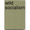 Wild Socialism door Martin Comack