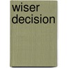 Wiser Decision door Latoris Taylor