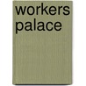 Workers Palace by Ton Heijdra