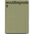 Wouldbegoods D
