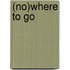 (No)Where to Go