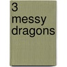 3 Messy Dragons door Kathryn Corbett