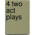 4 Two Act Plays