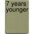 7 Years Younger