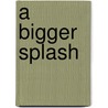 A Bigger Splash door Catherine Wood