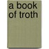 A Book of Troth