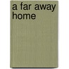 A Far Away Home door Howard Faber