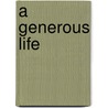 A Generous Life by Kevin Stirratt