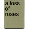 A Loss of Roses by William Inge