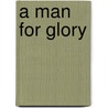 A Man for Glory door Carolyn Davidson