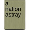 A Nation Astray door Ingrid Anne Kleespies