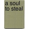 A Soul to Steal by Rob Blackwell