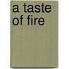 A Taste of Fire door R. Tezak