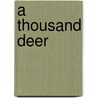 A Thousand Deer by Rick Bass