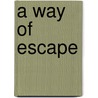 A Way of Escape door Doru Tarita