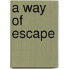 A Way of Escape by Doru Tarita