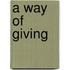 A Way of Giving
